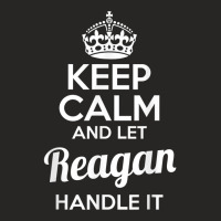 Reagan T Shirt Keep Calm And Let Reagan Handle It Ladies Fitted T-shirt | Artistshot