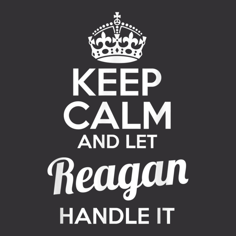 Reagan T Shirt Keep Calm And Let Reagan Handle It Vintage Hoodie by cm-arts | Artistshot