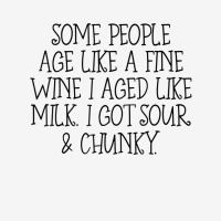 Some People Age Like A Fine Wine I Aged Like Milk T Shirt Drawstring Bags | Artistshot