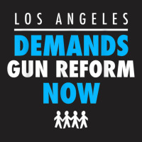 Los Angeles Demands Gun Reform Now   Protest March Shirt T-shirt | Artistshot