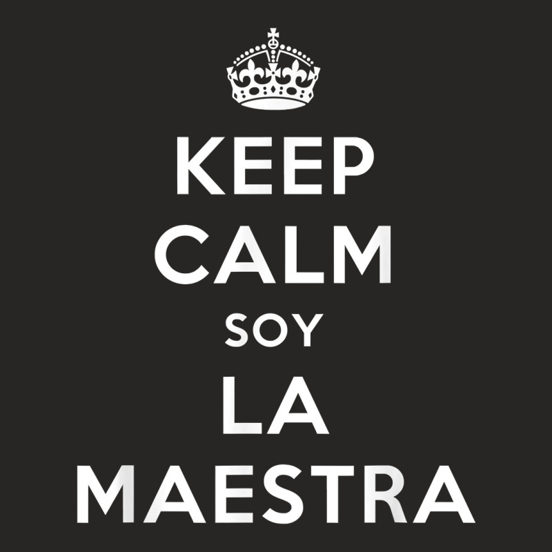 Keep Calm Soy La Maestra Bilingual Spanish Teacher Gift T Shirt Ladies Fitted T-Shirt by nurselrveigelcci | Artistshot