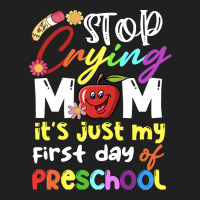 Stop Crying Mom Its Just My First Day T  Shirt Cute Stop Crying Mom It Drawstring Bags | Artistshot