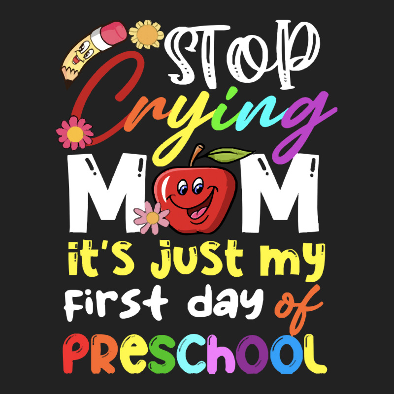 Stop Crying Mom Its Just My First Day T  Shirt Cute Stop Crying Mom It Backpack | Artistshot