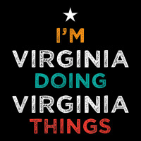 I'm Doing Virginia Things Funny Name Humor Nickname Baby Tee | Artistshot