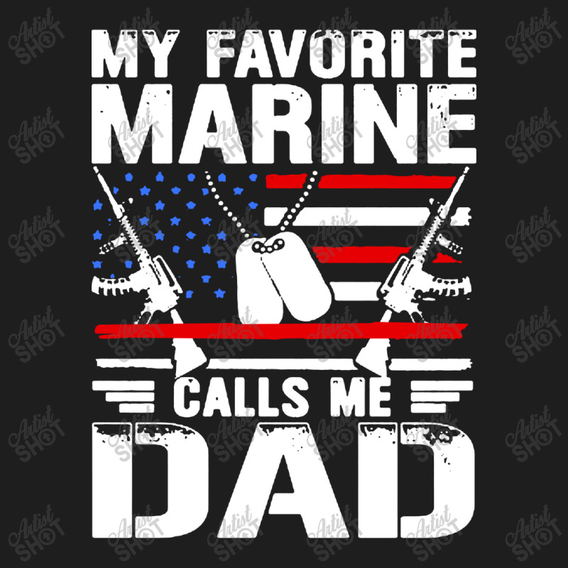 My Favorite Marine Calls Me Dad Classic T-shirt by Simmons Shop | Artistshot