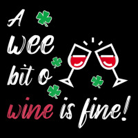 A Wee Bit O Wine Is Fine St Patricks Day Drinking Tshirt Zipper Hoodie | Artistshot