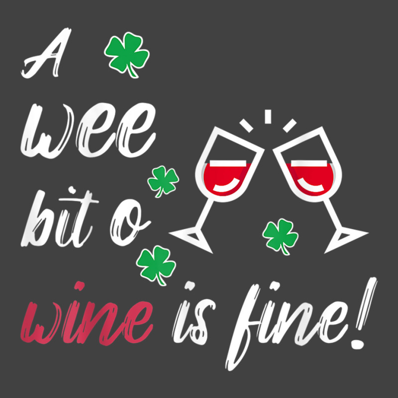 A Wee Bit O Wine Is Fine St Patricks Day Drinking Tshirt Vintage T-shirt | Artistshot