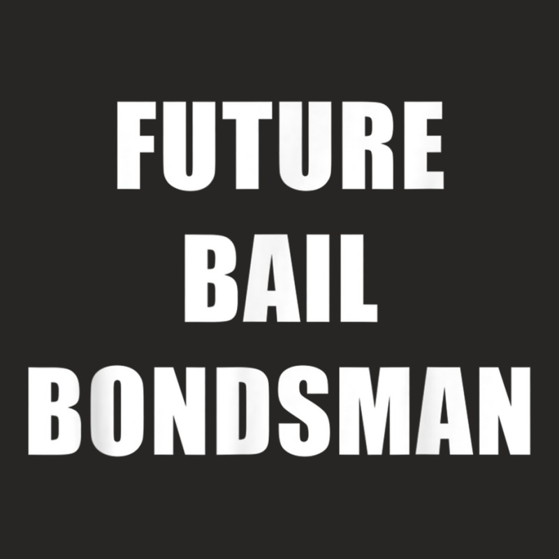 Future Bail Bondsman Job T Shirt Loan Money Avoid Jail Time Ladies Fitted T-Shirt by cm-arts | Artistshot