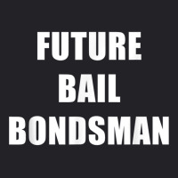 Future Bail Bondsman Job T Shirt Loan Money Avoid Jail Time Youth Tee | Artistshot