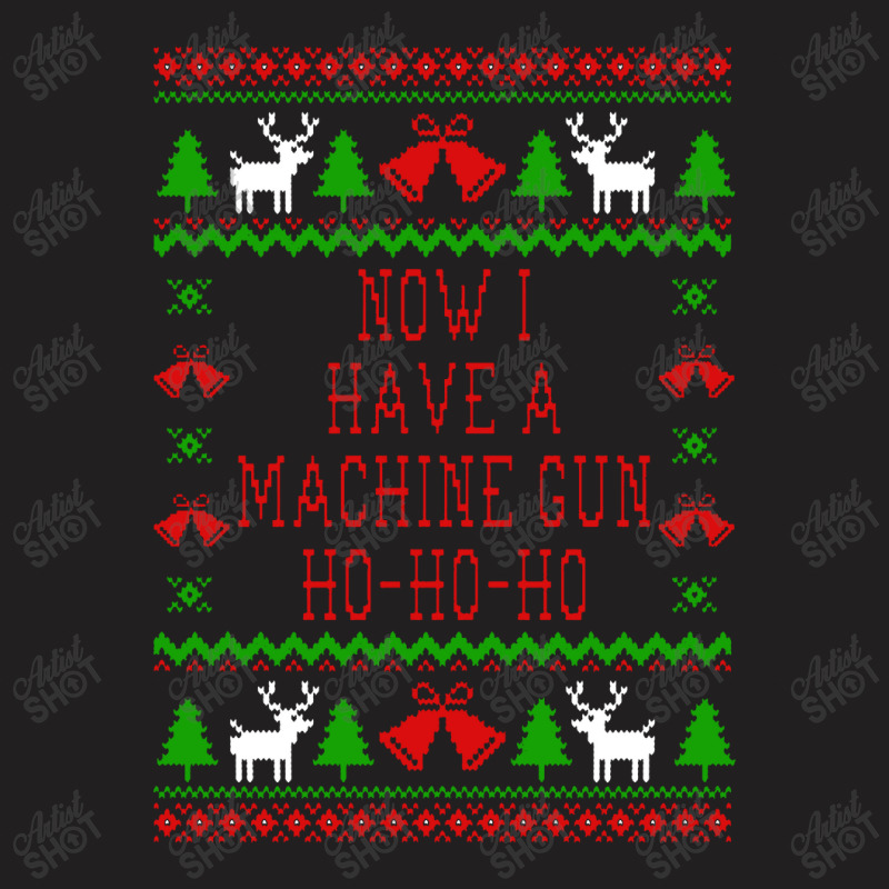 Now I Have A Machine Gun T-shirt | Artistshot