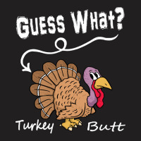 Thanksgiving Turkey Gift T  Shirt Guess What T-shirt | Artistshot