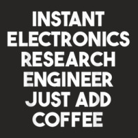 Instant Electronics Research Engineer Just Add Coffee Ladies Fitted T-shirt | Artistshot