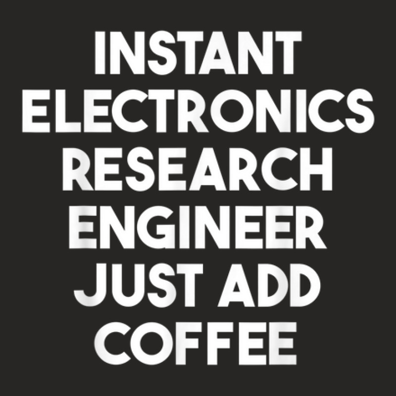 Instant Electronics Research Engineer Just Add Coffee Ladies Fitted T-Shirt by Lion | Artistshot