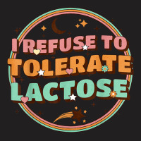 Retro I Refuse To Tolerate Lactose T Shirt T-shirt | Artistshot