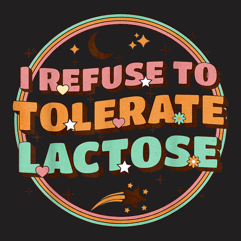 Retro I Refuse To Tolerate Lactose T Shirt T-shirt | Artistshot