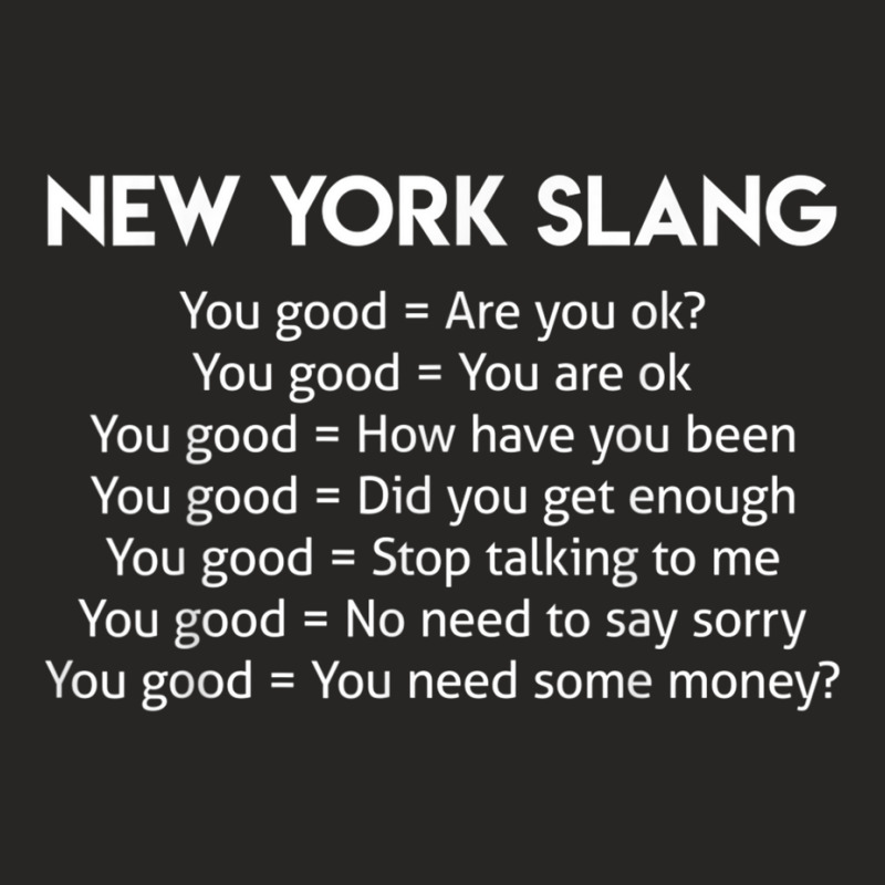 Funny Joke New York Slang You Good T Shirt T Shirt Ladies Fitted T-Shirt by cm-arts | Artistshot