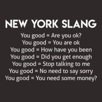 Funny Joke New York Slang You Good T Shirt T Shirt Racerback Tank | Artistshot