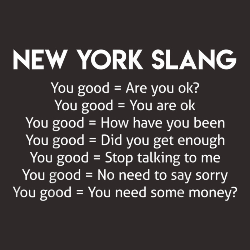 Funny Joke New York Slang You Good T Shirt T Shirt Racerback Tank by cm-arts | Artistshot