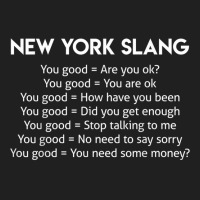 Funny Joke New York Slang You Good T Shirt T Shirt Ladies Polo Shirt | Artistshot