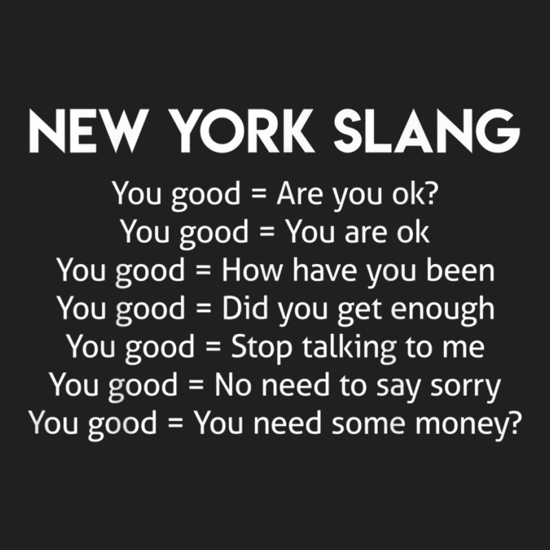 Funny Joke New York Slang You Good T Shirt T Shirt Ladies Polo Shirt by cm-arts | Artistshot