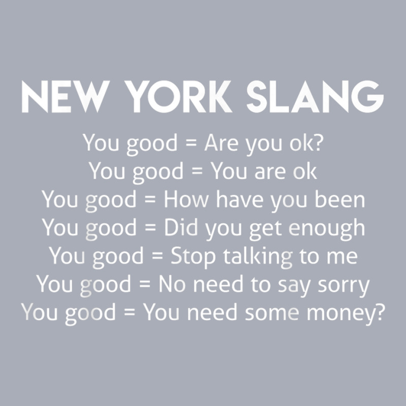 Funny Joke New York Slang You Good T Shirt T Shirt Tank Dress by cm-arts | Artistshot