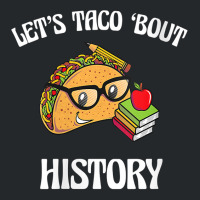 Womens Lets Taco Bout History Funny Food Humor Foodie Historian Pun V Crewneck Sweatshirt | Artistshot