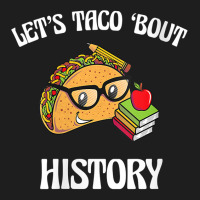 Womens Lets Taco Bout History Funny Food Humor Foodie Historian Pun V Classic T-shirt | Artistshot