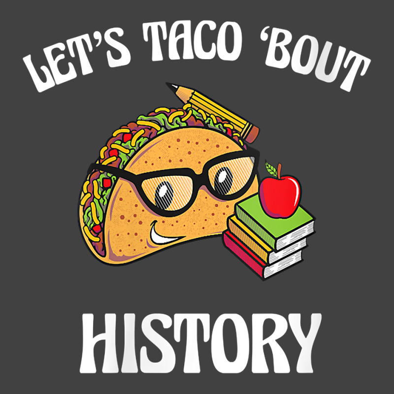 Womens Lets Taco Bout History Funny Food Humor Foodie Historian Pun V Vintage T-shirt | Artistshot