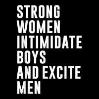 Strong Women Intimidate Boys And Excite Men Youth Hoodie | Artistshot