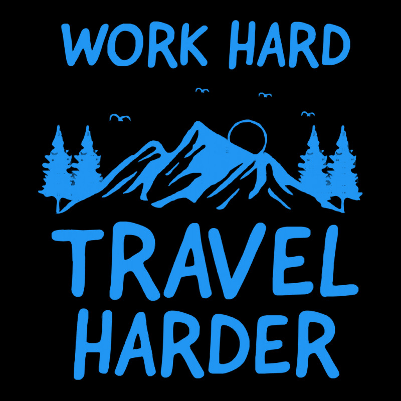 Traveling T  Shirt Work Hard Travel Harder T  Shirt (2) Pocket T-shirt | Artistshot