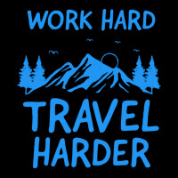 Traveling T  Shirt Work Hard Travel Harder T  Shirt (2) Fleece Short | Artistshot