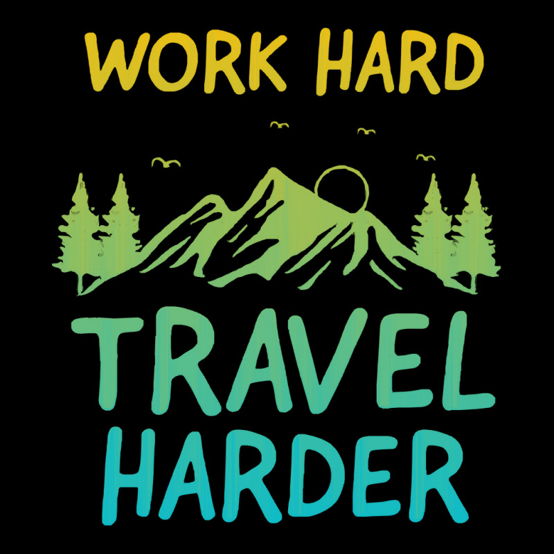 Traveling T  Shirt Work Hard Travel Harder T  Shirt (4) Pocket T-shirt | Artistshot