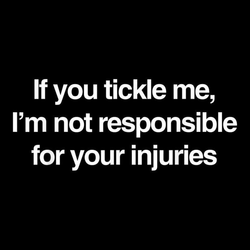 If You Tickle Me Not Responsible For Your Injuries T Shirt Youth Sweatshirt by cm-arts | Artistshot