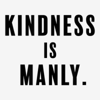 Funny Kindness Is Manly T Shirt Baby Beanies | Artistshot