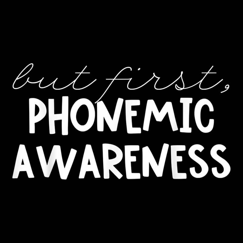 But First Phonemic Awareness Tee Science Of Reading Teacher T Shirt Kids Cap | Artistshot