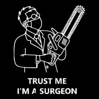 Tree Surgeon T  Shirt Trust Me I'm A Surgeon T  Shirt V-neck Tee | Artistshot