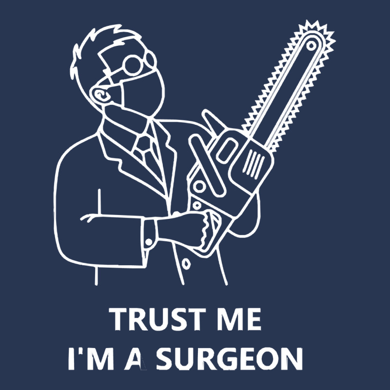 Tree Surgeon T  Shirt Trust Me I'm A Surgeon T  Shirt Men Denim Jacket | Artistshot