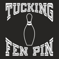 Tucking Fen Pin Funny Bowling Shirt League T Shirt Ten Pin Ladies Fitted T-shirt | Artistshot