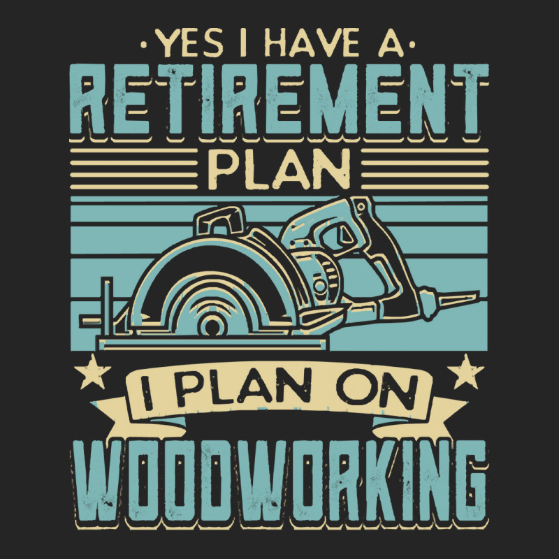 Tree Trimmer Daddy T  Shirt Yes I Have A Retirement Plan Woodworking T Unisex Hoodie | Artistshot