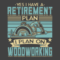 Tree Trimmer Daddy T  Shirt Yes I Have A Retirement Plan Woodworking T Vintage T-shirt | Artistshot