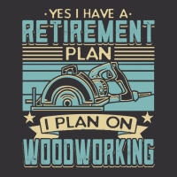 Tree Trimmer Daddy T  Shirt Yes I Have A Retirement Plan Woodworking T Vintage Hoodie And Short Set | Artistshot