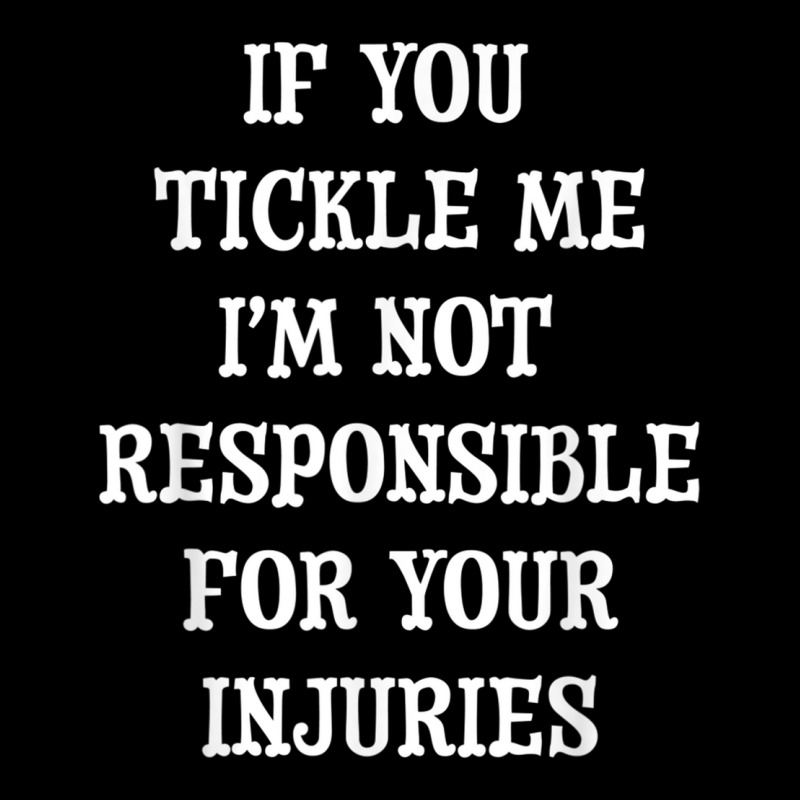 If You Tickle Me I'm Not Responsible For Your Injuries Shirt Pocket T-Shirt by cm-arts | Artistshot