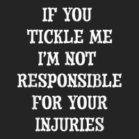 If You Tickle Me I'm Not Responsible For Your Injuries Shirt 3/4 Sleeve Shirt | Artistshot