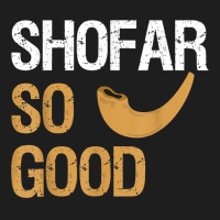 Shofar So Good Rosh Hashanah Funny Jewish Gift Shirt T Shirt Classic T-shirt | Artistshot