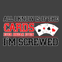 If The Cards Break Even Im Screwed Poker Texas Holdem Omaha Vintage T-shirt | Artistshot