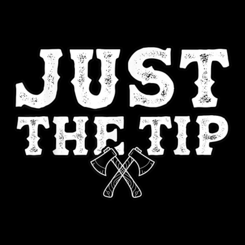 Just The Tip   Axe Throwing Hatchet Thrower Pocket T-shirt | Artistshot