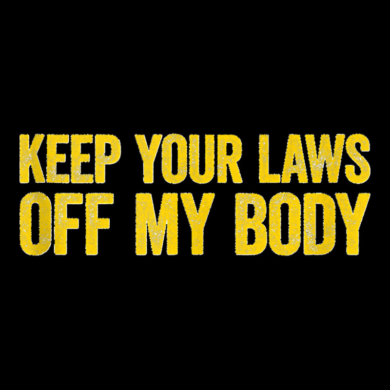 Keep Your Laws Off My Body Pro Choice Feminist Tank Top V-neck Tee | Artistshot