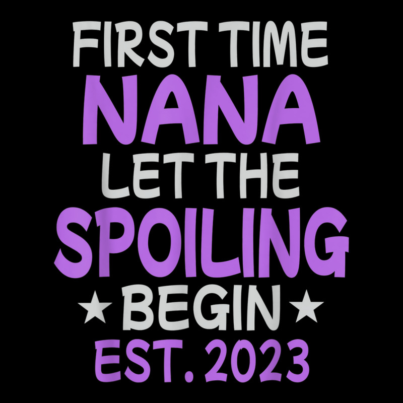 First Time Nana Let The Spoiling Begin 2023 Adjustable Cap | Artistshot