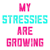 My Stressies Are Growing Funny Overworked Stressed Out Shirt Crewneck Sweatshirt | Artistshot