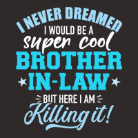 I Never Dreamed I Would Be A Super Cool Brotherinlaw Racerback Tank | Artistshot